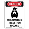 Signmission OSHA Danger Sign, 10" Height, Rigid Plastic, Use Caution Ingestion Hazard, Portrait OS-DS-P-710-V-1724